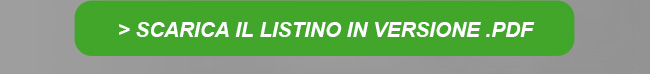 > SCARICA IL LISTINO IN VERSIONE .PDF